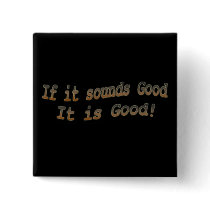 If it sounds good it is good brn