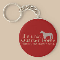 If It's Not a Quarter Horse keychains