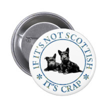IF IT'S NOT SCOTTISH, IT'S CRAP BUTTON