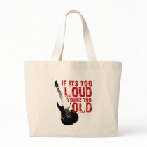 If it's too loud your too old! canvas bags