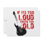 If it's too loud your too old! invitations