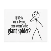 If life is but a dream, where's the giant spider post cards