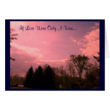 If Love Were Only A View... Card