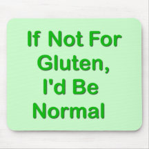 If Not For Gluten, I'd Be Normal Mouse Pads