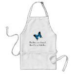 If nothing ever changed, there'd be no butterflies aprons