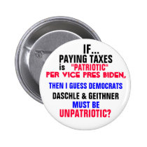 IF PAYING TAXES is PATRIOTIC per Vice Pres Biden, buttons