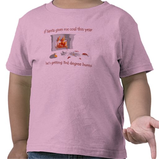 If Santa Gives Me Coal This Year Tee Shirts