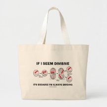 If Seem Divisive It's Because I'm Always Dividing Canvas Bag