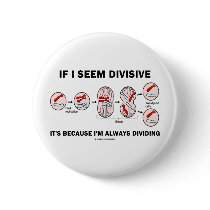 If Seem Divisive It's Because I'm Always Dividing