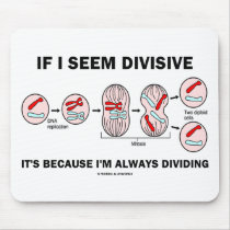 If Seem Divisive It's Because I'm Always Dividing