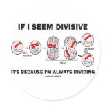 If Seem Divisive It's Because I'm Always Dividing stickers