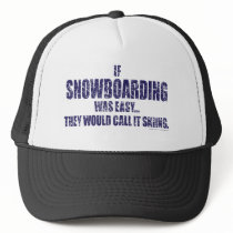 If-Snow-Boarding-was-EASY Trucker Hats