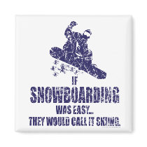 If-Snow-Boarding-was-EASY Fridge Magnets
