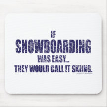 If-Snow-Boarding-was-EASY Mouse Pads