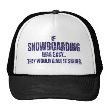 If-Snow-Boarding-was-EASY Trucker Hats
