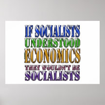 If socialists understood economics... posters