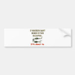 IF SOME THING HASN'T BROKEN BUMPER STICKER