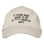 If Texans Were Meant To Ski ... Embroidered Hats