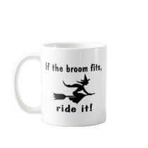 If The Broom Fits Ride It Coffee Mugs