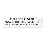 If the end is near bumper stickers
