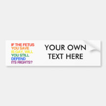 IF THE FETUS YOU SAVE IS GAY BUMPER STICKERS