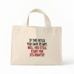 If the foetus you save is gay... bags