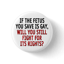 If the foetus you save is gay...