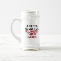 If the foetus you save is gay... coffee mug