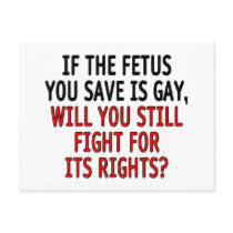 If the foetus you save is gay...
