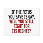 If the foetus you save is gay... postcards