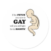 If the foetus you save is gay