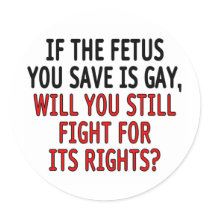 If the foetus you save is gay...