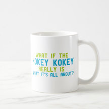 If the Hokey Kokey Really is What it's All About Coffee Mugs