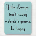 If the Lawyer Isn't Happy Mousepad