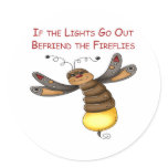 If the Lights Go Out Befriend the Fireflies Round Stickers