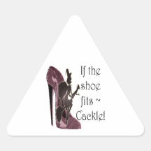 If the shoe fits ~ Cackle! Funny Sayings Gifts Triangle Stickers