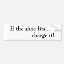 If the shoe fits... charge it!  Bumper Sticker