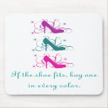 If The Shoe Fits Mousepad