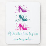 If The Shoe Fits Mousepad