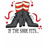 If The Shoe Fits t-shirts