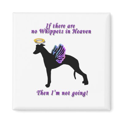 If there are no Whippets Fridge Magnets