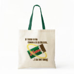 If there's no Chocolate in Heaven...I'm not going! Bag