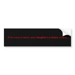If this van's a rockin', your daughter's... bumper stickers