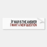 If War Is The Answer Bumper Sticker