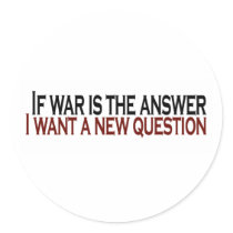 If War Is The Answer Round Stickers