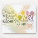 If we could see the Miracle of a Single Flower mousepads