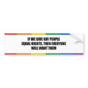 IF WE GIVE GAY PEOPLE EQUAL RIGHTS bumper stickers