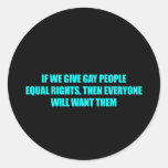 If we give gay people equal rights everyone will w sticker