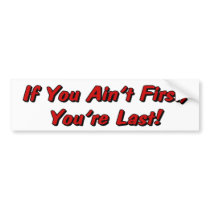 If You Ain't First Bumper Sticker
