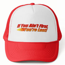If You Ain't First, You're Last Hat